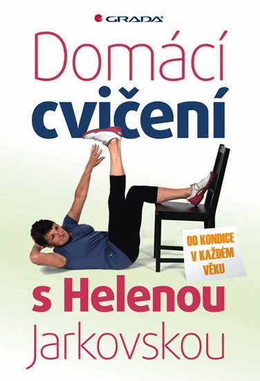 Jarkovská Helena: Domácí cvičení s Helenou Jarkovskou - Do kondice v každém věku