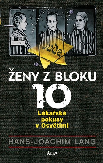 Lang Hans Joachim: Ženy z bloku 10: Lékařské pokusy v Osvětimi