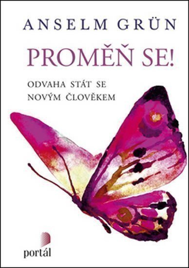 Grün Anselm: Proměň se!