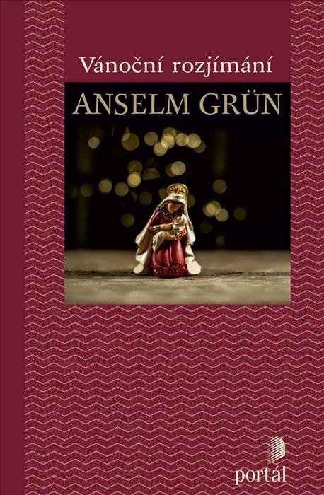 Grün Anselm: Vánoční rozjímání Grün Anselm: Vánoční rozjímání