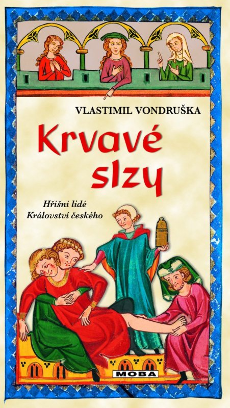 Vondruška Vlastimil: Krvavé slzy - Hříšní lidé Království českého