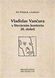 Poláček Jiří: Vladislav Vančura v literárním kontextu 20. století