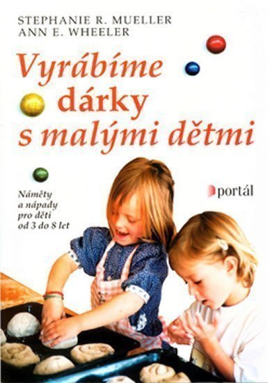 kolektiv autorů: Vyrábíme dárky s malými dětmi