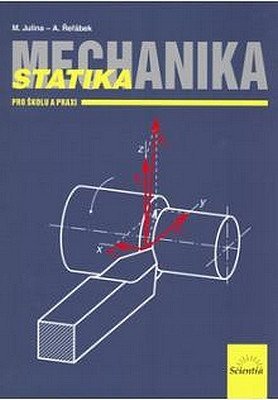 Řeřábek A.: Mechanika - Statika pro školu a praxi Řeřábek A.: Mechanika - Statika pro školu a praxi