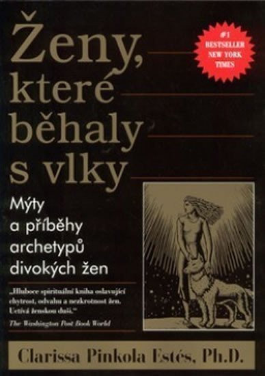 Pinkola Estés Clarissa: Ženy, které běhaly s vlky