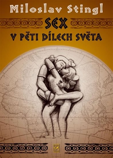 Stingl Miloslav: Sex v pěti dílech světa