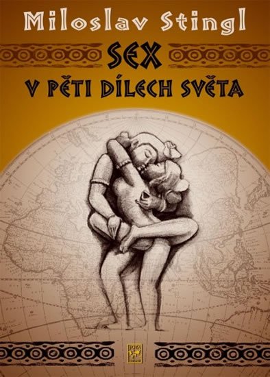 Stingl Miloslav: Sex v pěti dílech světa Stingl Miloslav: Sex v pěti dílech světa