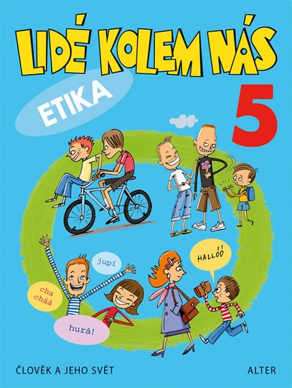 Bradáčová Lenka: Lidé kolem nás 5 - Etika pro 5. ročník ZŠ Bradáčová Lenka: Lidé kolem nás 5 - Etika pro 5. ročník ZŠ