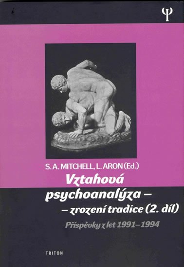 Mitchell Stephen A.: Vztahová psychoanalýza 2. - Zrození tradice - Příspěvky z let 1991-1994