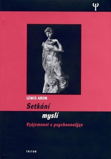 Aron Lewis: Setkání myslí - Vzájemnost v psychoanalýze
