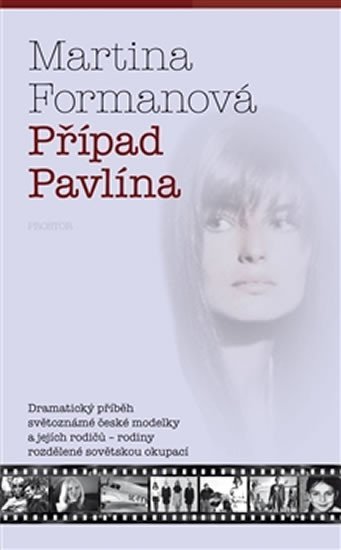 Formanová Martina: Případ Pavlína - Dramatický příběh světoznámé české modelky a jejích rodičů Formanová Martina: Případ Pavlína - Dramatický příběh světoznámé české modelky a jejích rodičů