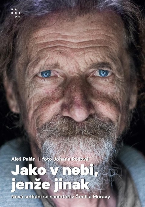 Palán Aleš: Jako v nebi, jenže jinak - Nová setkání se samotáři z Čech a Moravy Palán Aleš: Jako v nebi, jenže jinak - Nová setkání se samotáři z Čech a Moravy