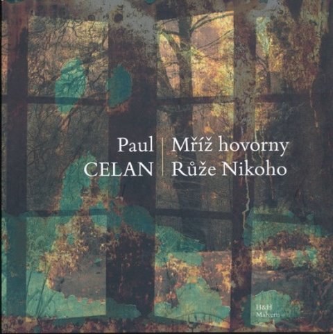 Celan Paul: Mříž hovorny / Růže nikoho Celan Paul: Mříž hovorny / Růže nikoho