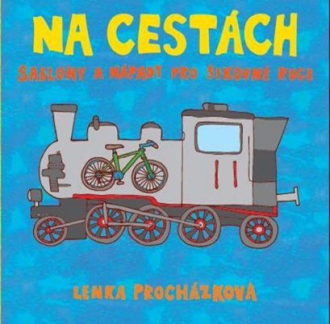 Procházková Lenka: Na cestách - Šablony a nápady pro šikovné ruce