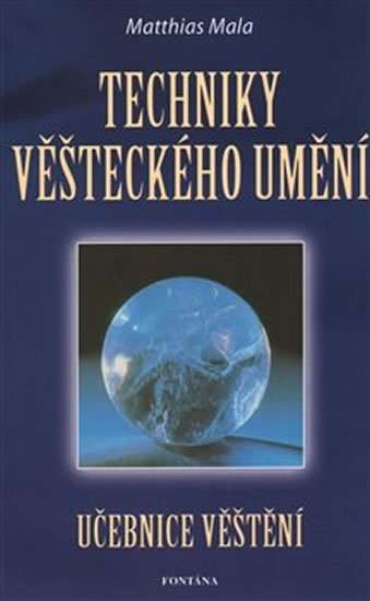 Mala Matthias: Techniky věšteckého umění - Učebnice věštění