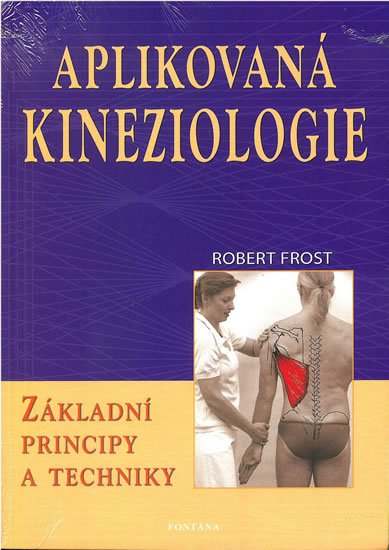 Frost Robert: Aplikovaná kineziologie - Základní principy a techniky