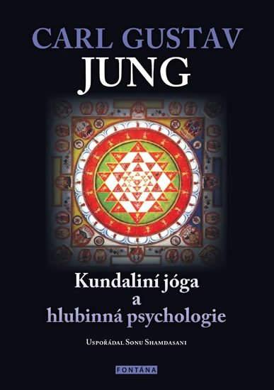 Jung Carl Gustav: Kundaliní jóga a hlubinná psychologie Jung Carl Gustav: Kundaliní jóga a hlubinná psychologie