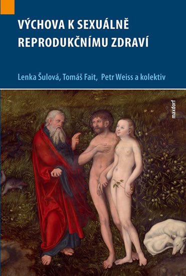 Šulová Lenka a kolektiv: Výchova k sexuálně reprodukčnímu zdraví Šulová Lenka a kolektiv: Výchova k sexuálně reprodukčnímu zdraví