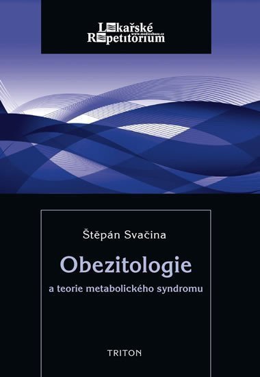 Svačina Štěpán: Obezitologie a teorie metabolického syndromu