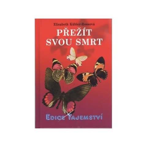 Rossová-Kübler Elisabeth: Přežít svou smrt