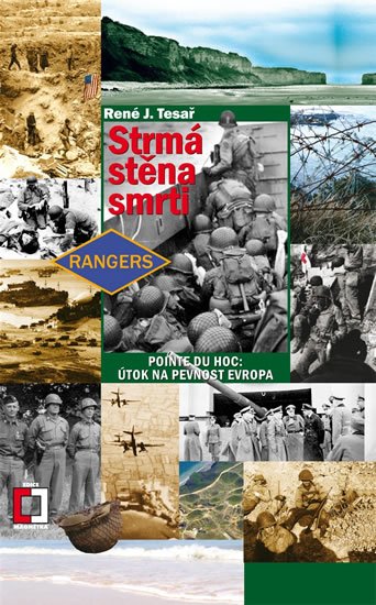 Tesař René J.: Strmá stěna smrti - Pointe du Hoc: Útok na pevnost Evropa Tesař René J.: Strmá stěna smrti - Pointe du Hoc: Útok na pevnost Evropa