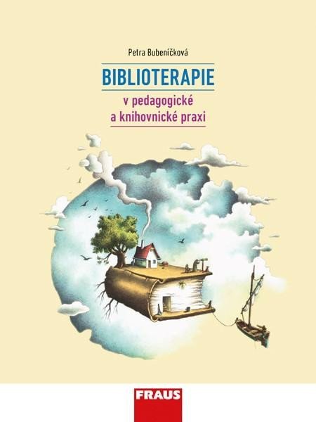 Bubeníčková Petra: Biblioterapie v pedagogické a knihovnické praxi Bubeníčková Petra: Biblioterapie v pedagogické a knihovnické praxi