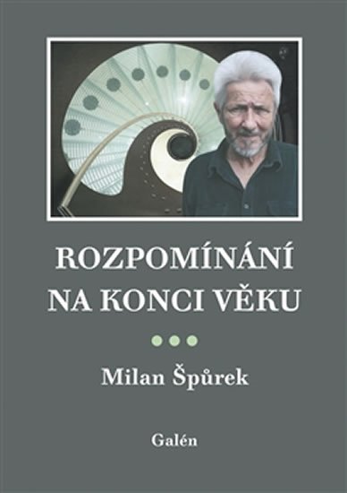 Špůrek Milan: Rozpomínání na konci věku
