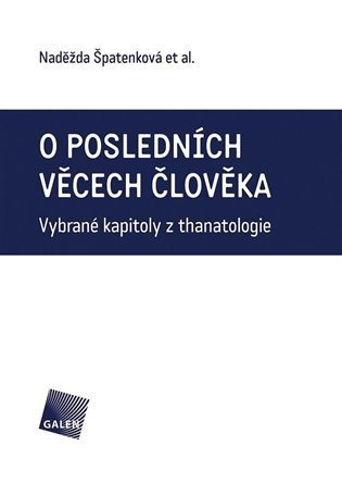 kolektiv autorů: O posledních věcech člověka - Vybrané kapitoly z thanatologie