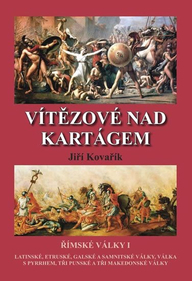 Kovařík Jiří: Vítězové nad Kartágem - Římské války I Kovařík Jiří: Vítězové nad Kartágem - Římské války I