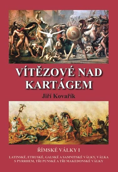 Kovařík Jiří: Vítězové nad Kartágem - Římské války I