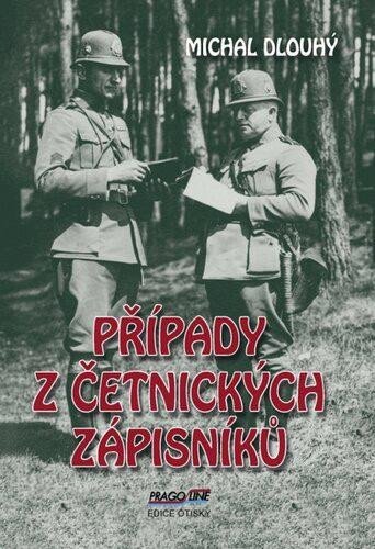 Dlouhý Michal: Případy z četnických zápisníků Dlouhý Michal: Případy z četnických zápisníků