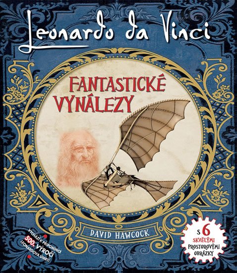 Hawcock David: Leonardo Da Vinci - Fantastické vynálezy s 6 skvělými prostorovými obrázky Hawcock David: Leonardo Da Vinci - Fantastické vynálezy s 6 skvělými prostorovými obrázky