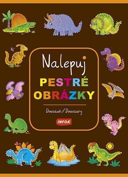 neuveden: Dinosauři / Dinosaury - Nalepuj pestré obrázky neuveden: Dinosauři / Dinosaury - Nalepuj pestré obrázky