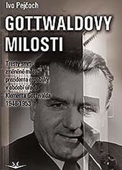 Pejčoch Ivo: Gottwaldovy milosti