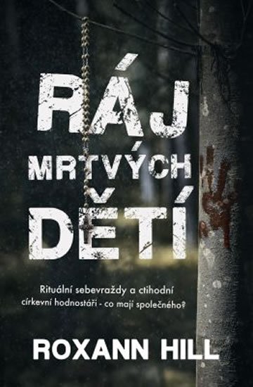 Hill Roxann: Ráj mrtvých dětí Hill Roxann: Ráj mrtvých dětí
