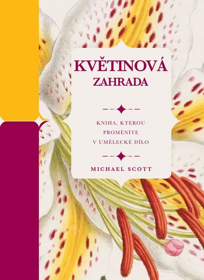 Scott Michael: Květinová zahrada - Kniha, kterou proměníte v umělecké dílo Scott Michael: Květinová zahrada - Kniha, kterou proměníte v umělecké dílo