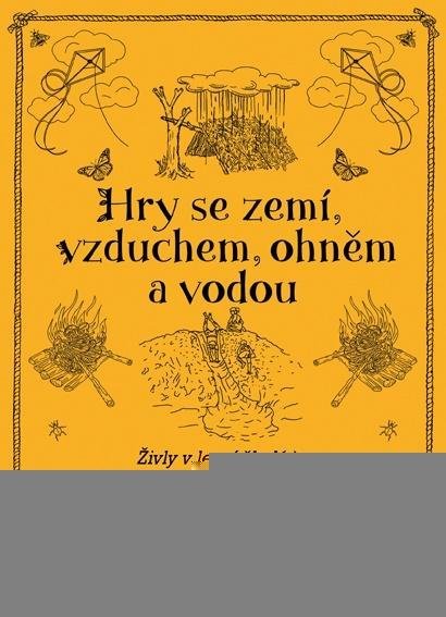 Woroll Jane: Hry se zemí, vzduchem, ohněm a vodou - Živly v lesní škol(c)e