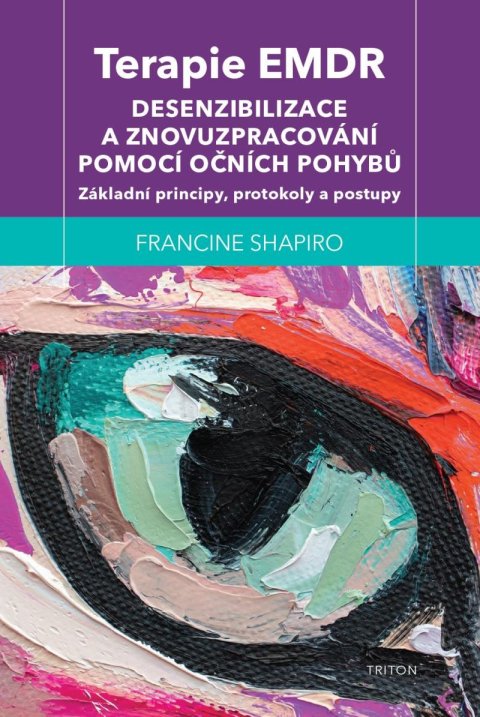 Shapiro Francine: Terapie EMDR - Desenzibilizace a znovuzpracování pomocí očních pohybů
