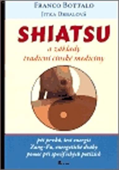 Bottalo Franco: Shiatsu a základy tradiční čínské medicíny Bottalo Franco: Shiatsu a základy tradiční čínské medicíny