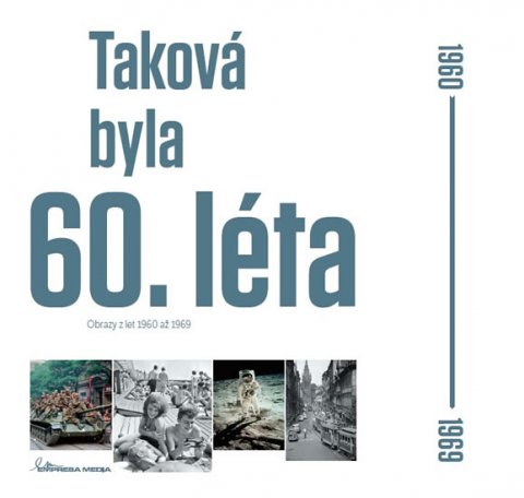 Motýl Ivan: Taková byla 60. léta - Obrazy z let 1960-1969 Motýl Ivan: Taková byla 60. léta - Obrazy z let 1960-1969