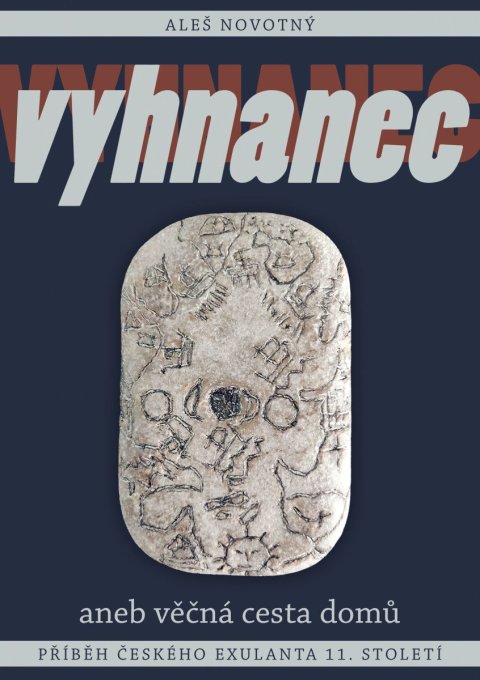 Novotný Aleš: Vyhnanec aneb věčná cesta domů - Příběh českého exulanta 11. století
