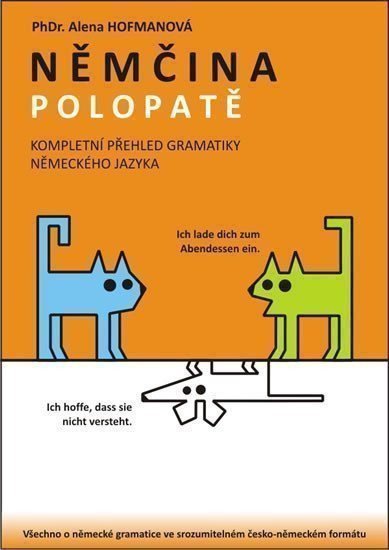 Hofmanová Alena: Němčina Polopatě - Kompletní přehled gramatiky NJ