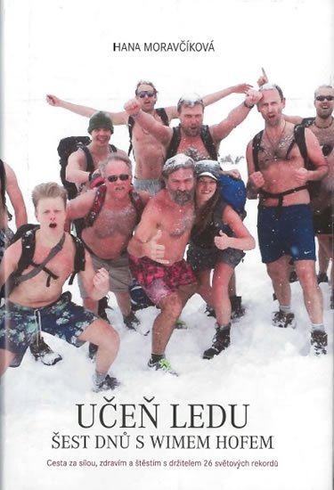 Moravčíková Hanka: Učeň ledu - Šest dnů s Wimem Hofem