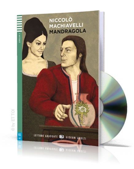 Machiavelli Niccoló: Letture Graduate ELI Giovani Adulti 2/A2: Mandragola + Downloadable Multime