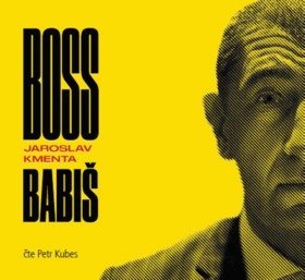Kmenta Jaroslav: Boss Babiš - CD (Čte Petr Kubes)