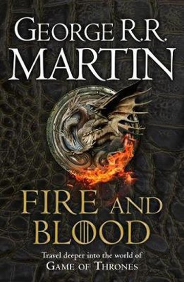 Martin George R. R.: Fire and Blood : 300 Years Before a Game of Thrones (A Targaryen History) Martin George R. R.: Fire and Blood : 300 Years Before a Game of Thrones (A Targaryen History)