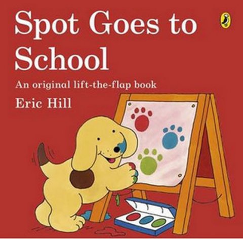 Hill Eric: Spot Goes to School
