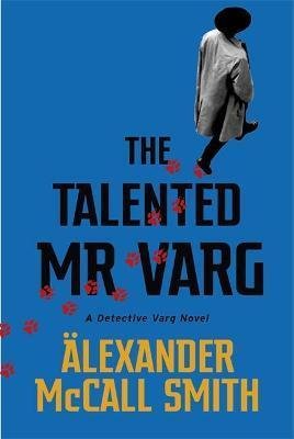 McCall Smith Alexander: The Talented Mr Varg : A Detective Varg novel