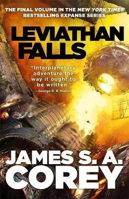 Corey James S. A.: Leviathan Falls : Book 9 of the Expanse Corey James S. A.: Leviathan Falls : Book 9 of the Expanse