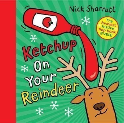Sharratt Nick: Ketchup on Your Reindeer